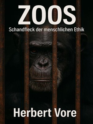 cover image of Zoos--Schandfleck der menschlichen Ethik